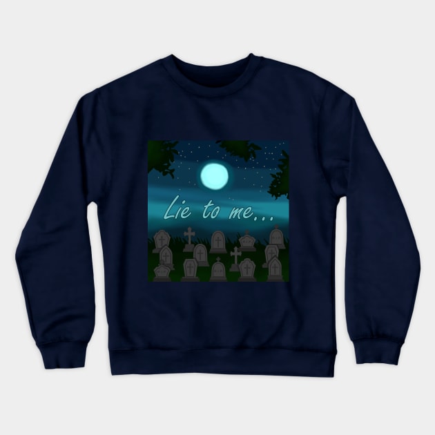 Lie To Me With Graveyard Crewneck Sweatshirt by BPDandLipstick